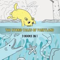 The Hybrid Tales of Fairyland: 3 Books In 1