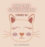 Fairy Tales for Kids Under Six: 3 Books In 1