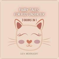 Fairy Tales for Kids Under Six: 3 Books In 1