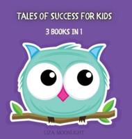 Tales of Success for Kids: 3 Books In 1