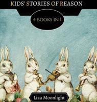 Kids' Stories of Reason: 4 Books In 1