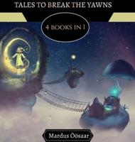 Tales to Break the Yawns: 4 Books In 1
