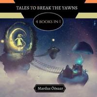 Tales to Break the Yawns: 4 Books In 1