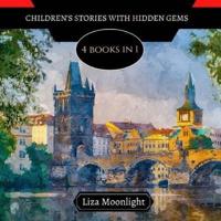 Children's Stories with Hidden Gems: 4 Books In 1