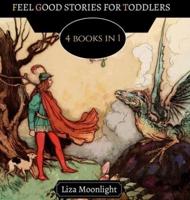 Feel Good Stories for Toddlers: 4 Books In 1