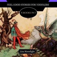 Feel Good Stories for Toddlers: 4 Books In 1