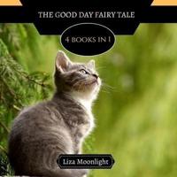 The Good Day Fairy Tale: 4 Books In 1