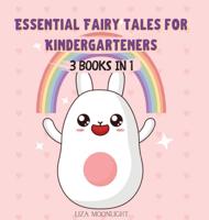 Essential Fairy Tales for Kindergarteners: 3 Books In 1