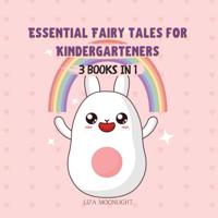 Essential Fairy Tales for Kindergarteners: 3 Books In 1