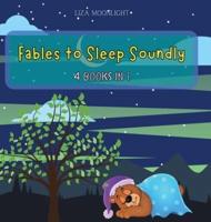 Fables to Sleep Soundly: 4 BOOKS IN 1
