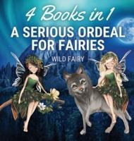 A Serious Ordeal for Fairies: 4 Books in 1