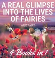 A Real Glimpse Into the Lives of Fairies: 4 Books in 1
