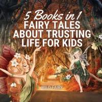 Fairy Tales About Trusting Life for Kids: 5 Books in 1