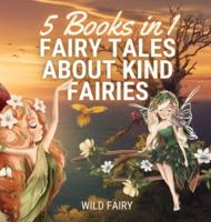 Fairy Tales About Kind Fairies: 5 Books in 1
