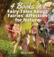Fairy Tales About Fairies' Affection for Nature: 4 Books in 1