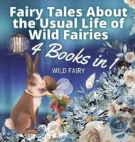 Fairy Tales About the Usual Life of Wild Fairies: 4 Books in 1