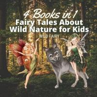 Fairy Tales About Wild Nature for Kids: 4 Books in 1