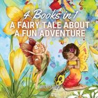 A Fairy Tale About a Fun Adventure: 4 Books in 1