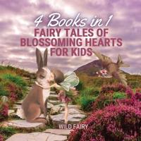 Fairy Tales of Blossoming Hearts for Kids: 4 Books in 1