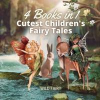 Cutest Children's Fairy Tales: 4 Books in 1