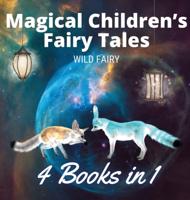 Magical Children's Fairy Tales: 4 Books in 1