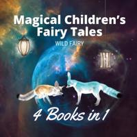 Magical Children's Fairy Tales: 4 Books in 1