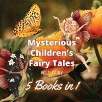 Mysterious Children's Fairy Tales: 5 Books in 1