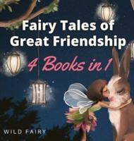 Fairy Tales of Great Friendship: 4 Books in 1