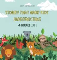 Stories That Make Kids Indestructible: 4 BOOKS IN 1