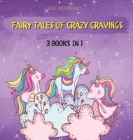 Fairy Tales of Crazy Cravings: 3 BOOKS IN 1
