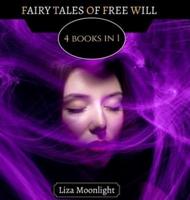 Fairy Tales of Free Will: 4 Books In 1
