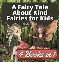 A Fairy Tale About Kind Fairies for Kids: 4 Books in 1