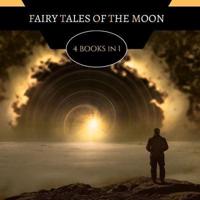 Fairy Tales of the Moon: 4 Books In 1