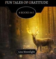 Fun Tales of Gratitude: 4 BOOKS In 1