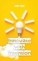 Innovate With Intention