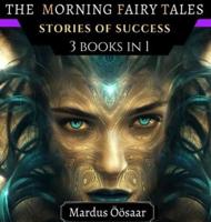 The Morning Fairy Tales: Stories Of Success