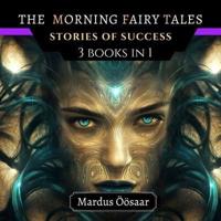 The Morning Fairy Tales: Stories Of Success