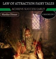 Law Of Attraction Fairy Tales: Achieve Success Early: 4 Books In 1
