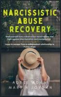 NARCISSISTIC ABUSE RECOVERY: Heal yourself from a destructive racial trauma and fight against discrimination and manipulation. Learn to escape from a codependent relationship in 7 easy steps