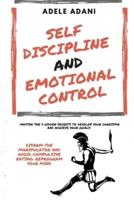 SELF DISCIPLINE AND EMOTIONAL CONTROL: Master the 7 hidden secrets to develop your charisma and achieve your goals. Disarm the manipulator and avoid compulsive eating: reprogram your mind