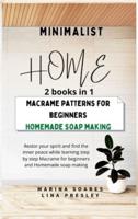 MINIMALIST HOME: Restor your spirit and find the inner peace while learning step by step Macrame for beginners and Homemade soap making