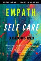 EMPATH SELF CARE: Master the hidden secrets to heal yourself from racial trauma, compulsive behaviors and toxic relationships. Practice mindfulness and start caring for yourself