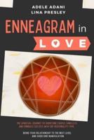 Enneagram in Love: 3 books in 1: The Spiritual Journey to Overcome Couple Conflicts and Embrace Success with the 9 Personality Type. Bring your Relationship to the Next Level and Beat Manipulation