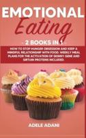 EMOTIONAL EATING: 2 books in 1: How to Stop Hunger Obsession and keep and Mindful Relationship with Food. Weekly Meal Plans for the Activation of Skinny Gene and Sirtuin Proteins Included