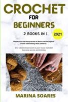 CROCHET FOR BEGINNERS: 2 BOOKS IN 1: Master Step by Step process to Learn Crocheting and Create Astonishing clear Patterns. Give a Boemehian touch to Your Home included Macrame Secrets and knitting