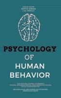Psychology of Human Behavior: The Spiritual Journey to Embrace Success, Influence People, Avoid Manipulation and Racial Discrimination. Includes Guide and Hidden Tips to Control Compulsive Habits