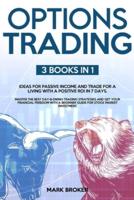 OPTIONS TRADING: 3 BOOKS IN 1: Earn passive income and learn how to trade for a living with a positive ROI in 7 days. Master the best day &amp; swing strategies + beginner guide for stock market investing