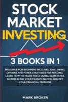 STOCK MARKET INVESTING : Day, Swing, Options and Forex strategies for Trading. Learn how to trade for a living, earn extra income, build your Passive Income, get your Financial Freedom