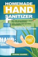 HOMEMADE HAND SANITIZIER : Recipes for organic lotions made by eco-friendly ingredients. Guide to produce DIY hand sanitizer for personal hygiene and save money