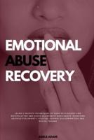 EMOTIONAL ABUSE RECOVERY : Learn 3 secrets techniques of dark psychology and manipulation and avoid aggressive narcissist. Overcome destructive anxiety, fighting against racial discrimination
